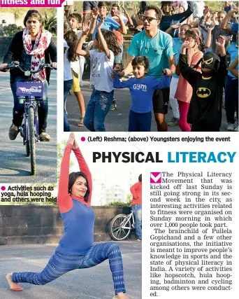  ??  ?? Activities such as yoga, hula hooping and others were held (Left) Reshma; (above) Youngsters enjoying the event