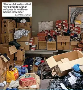  ?? SARAH GARDNER ?? Stacks of donations that were given to Afghan refugees in Heathrow back in December