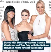  ?? ?? Stacey with Strictly presenters Claudia Winkleman and Tess Daly with the National Television Award for best talent show