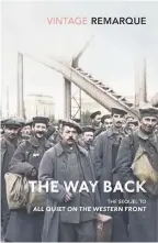  ??  ?? Banned by Nazis `The Way Back’ is translatio­n of `Der Weg Zuruck’ by Erich Maria Remarque