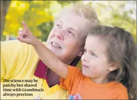  ??  ?? The science may be patchy but shared time with Grandma is always precious