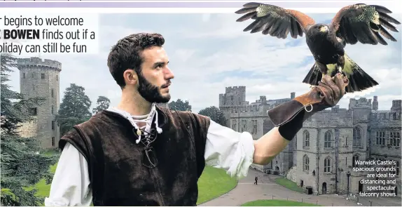  ??  ?? Warwick Castle’s spacious grounds
are ideal for distancing and
spectacula­r falconry shows