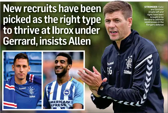  ??  ?? STRONGER: Katic and Goldson (insets left and right) have been brought in by Gerrard to address weaknesses in the Rangers defence