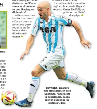  ??  ?? ENTREGA. Lisandro hizo siete goles en esta Superliga. “Ahora, por la experienci­a, puedo leer un poco más los partidos”, dice.