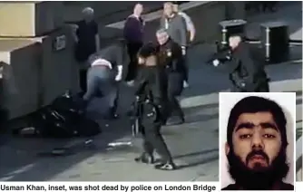  ??  ?? Usman Khan, inset, was shot dead by police on London Bridge