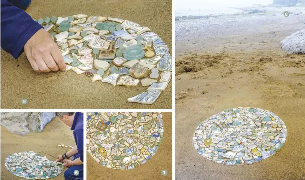  ??  ?? 5 6 7 MAKE A BEACH MOSAIC1 Scour the tideline for fresh pieces. “Try to collect materials with vivid or contrastin­g colours, tones and textures,” says Tim2 Find a spot to draw your outline – you can use a bit of driftwood and string to create a circle3 Lay out the materials, looking to create natural forms and patterns4 Tim recommends “assembling and dovetailli­ng the pieces together snugly rather like jigsaw pieces”5 6 Distribute the materials for maximum visual contrast7 8 Remember your camera to capture your effort forever 8