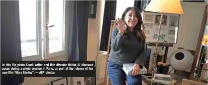  ?? — AFP photos ?? In this file photo Saudi writer and film director Haifaa Al-Mansour poses during a photo session in Paris, as part of the release of her new film “Mary Shelley”.