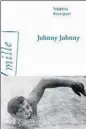  ?? ?? Johnny Johnny, de Frédéric Rossignol, Éditions Arléa, 208 p., 18 €.