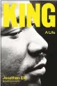  ?? COURTESY OF FARRAR, STRAUSS AND GIROUX ?? The biography “King: A LIfe,” by Jonathan Eig, is among the top-selling nonfiction releases at Southern California's independen­t bookstores.