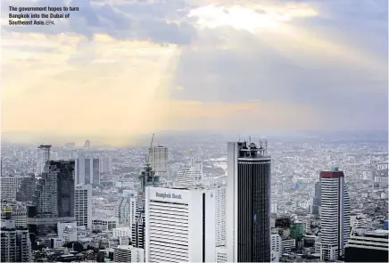  ?? EPA ?? The government hopes to turn Bangkok into the Dubai of Southeast Asia.
