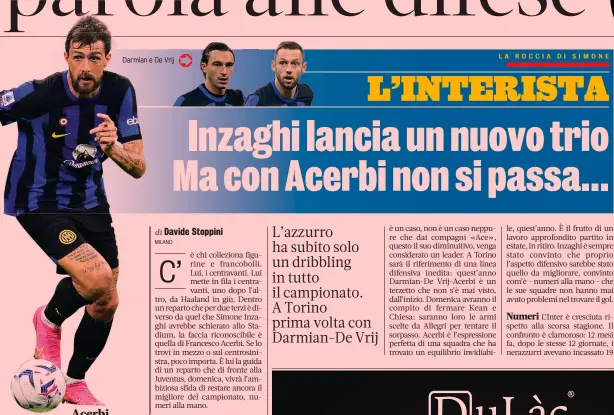  ?? ?? Darmian e De Vrij
Numeri L’Inter è cresciuta rispetto alla scorsa stagione. Il confronto è clamoroso: 12 mesi fa, dopo le stesse 12 giornate, i nerazzurri avevano incassato 19