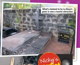  ??  ?? What’s claimed to be La Buse’s grave is now a tourist attraction