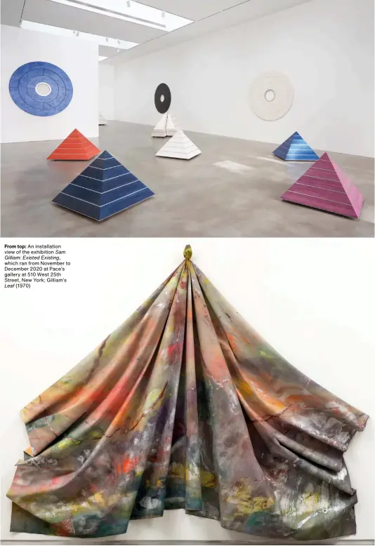  ??  ?? From top: An installati­on view of the exhibition Sam Gilliam: Existed Existing,
which ran from November to December 2020 at Pace’s gallery at 510 West 25th Street, New York; Gilliam’s
Leaf (1970)