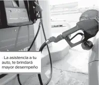  ??  ?? La asistencia a tu auto, te brindará mayor desempeño