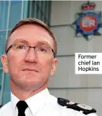  ??  ?? Former chief Ian Hopkins