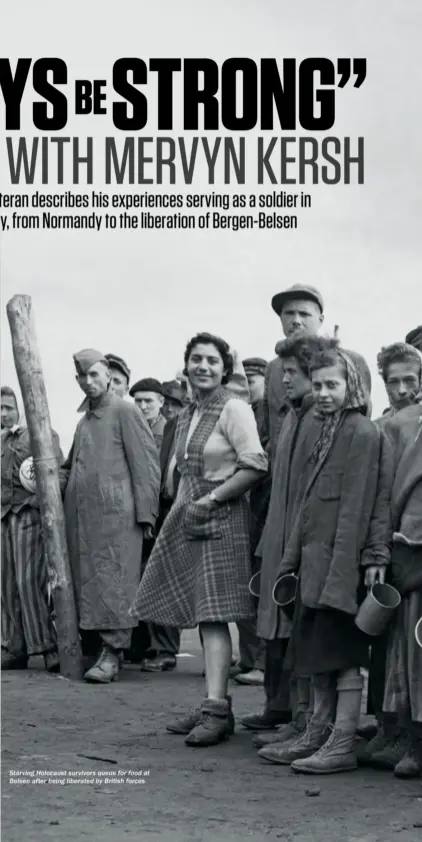  ??  ?? Starving Holocaust survivors queue for food at Belsen after being liberated by British forces