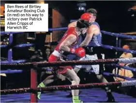  ??  ?? Ben Rees of Birtley Amateur Boxing Club (in red) on his way to victory over Patrick Allen Cripps of Harwich BC