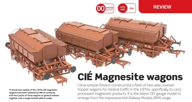  ?? ?? ↑ Brand-new models of the 1970s CIÉ magnesite wagons have been released by IRM on schedule, with four packs of three wagons on general release together with a single limited edition model.