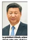  ?? (Photo MaxPPP/Kyodo) ?? Le président chinois, acteur clef de cette crise, était jusqu’ici resté en retrait.