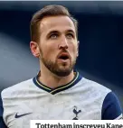  ??  ?? Tottenham inscreveu Kane