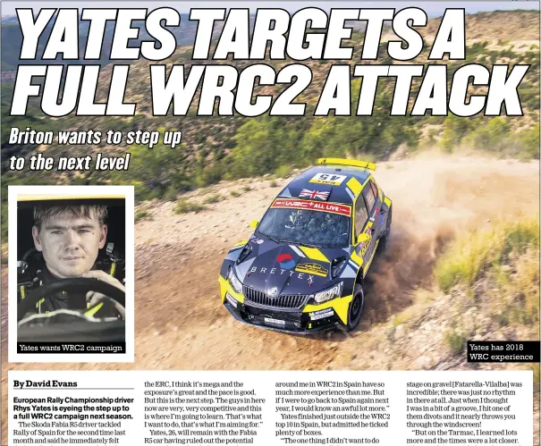  ?? Photos: Chicane Media, ERC Media, rallygalle­ry.com ?? Yates wants WRC2 campaign Yates has 2018 WRC experience