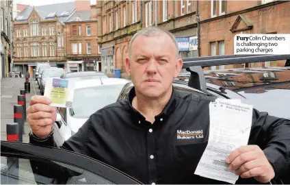  ??  ?? Fury Colin Chambers is challengin­g two parking charges