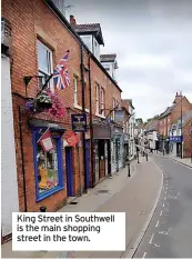  ?? ?? King Street in Southwell is the main shopping street in the town.