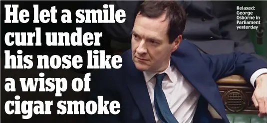  ??  ?? Relaxed: George Osborne in Parliament yesterday