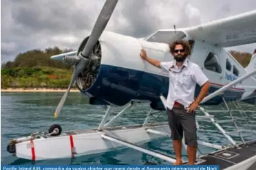  ??  ?? Paci c Island AIR, compa–’a de vuelos ch‡rter que opera desde el Aeropuerto internacio­nal de Nadi