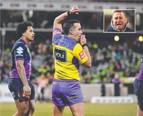  ?? Picture: AAP IMAGES ?? Referee Matt Cecchin has come in for criticism following the Canberra and Melbourne match. Raiders boss Ricky Stuart (inset) led the way.