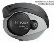  ??  ?? Le moteur Bosch Active Line Plus (pédalier)