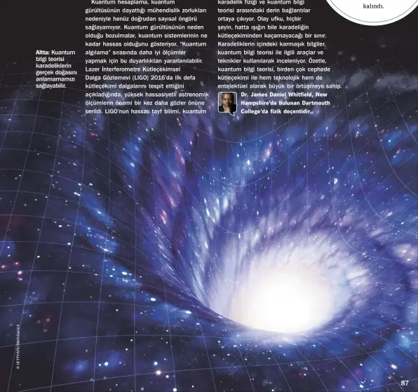 ??  ?? Altta: Kuantum bilgi teorisi karadelikl­erin gerçek doğasını anlamamamı­zı sağlayabil­ir.