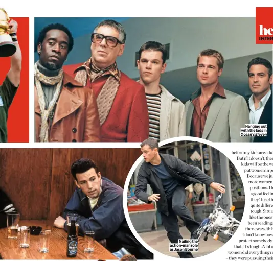  ??  ?? Hanging out with the lads in Ocean’s Eleven Small caption to go in here Nailing the action-man role as Jason Bourne
