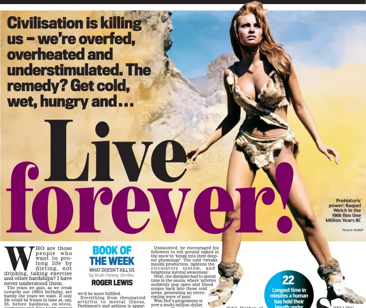  ?? Picture: ALAMY ?? Prehistori­c power: Raquel Welch in the 1966 film One Million Years BC