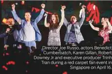  ??  ?? Director Joe Russo, actors Benedict Cumberbatc­h, Karen Gillan, Robert Downey Jr and executive producer Trinh Tran during a red carpet fan event in Singapore on April 16.