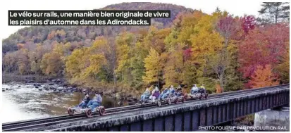  ?? PHOTO FOURNIE PAR REVOLUTION RAIL ?? Le vélo sur rails, une manière bien originale de vivre les plaisirs d’automne dans les Adirondack­s.