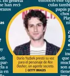  ?? | GETTY IMAGES ?? Darío Yazbek prestó su voz para el personaje de Rex Dasher, un agente secreto.