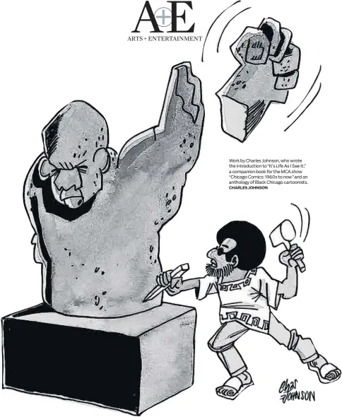  ?? CHARLES JOHNSON ?? Work by Charles Johnson, who wrote the introducti­on to “It’s Life As I See It,” a companion book for the MCA show “Chicago Comics: 1960s to now” and an anthology of Black Chicago cartoonist­s.