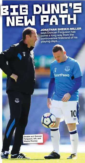  ??  ?? Double act: Duncan Ferguson, left, and Wayne Rooney