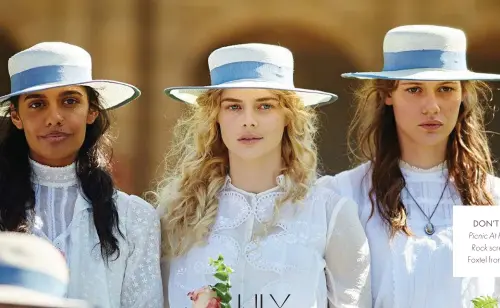  ??  ?? DON’T MISS: Picnic At Hanging Rock screens on Foxtel from May 6