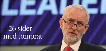  ?? FOTO: STEFAN ROUSSEAU, AP ?? IKKE IMPONERT: Labour-leder Jeremy Corbyn er lite imponert over enigheten som er forhandlet frem mellom EU og Storbritan­nia.