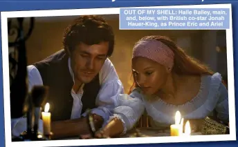 ?? ?? OUT OF MY SHELL: Halle Bailey, main, and, below, with British co-star Jonah Hauer-King, as Prince Eric and Ariel
