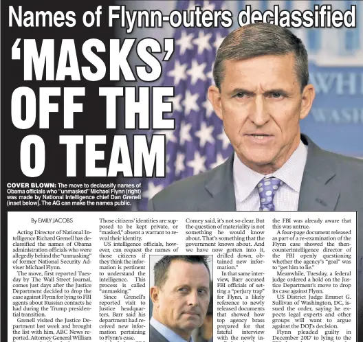  ??  ?? COVER BLOWN: The move to declassify names of Obama officials who “unmasked” Michael Flynn (right) was made by National Intelligen­ce chief Dan Grenell (inset below). The AG can make the names public.