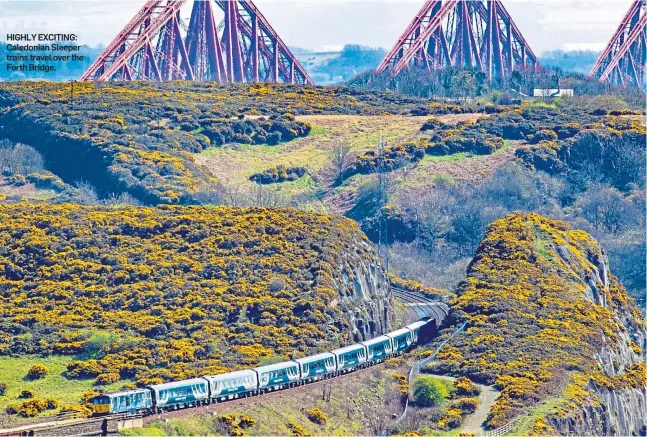  ?? ?? HIGHLY EXCITING: Caledonian Sleeper trains travel over the Forth Bridge.