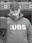  ?? APJOHN MINCHILLO ?? Chicago Cubs Manager Joe Maddon didn’t agree with the umpires’ decision Friday, a game some said shouldn’t have been played.