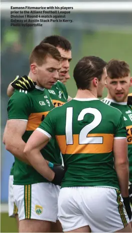  ??  ?? Eamonn Fitzmauric­e with his players prior to the Allianz Football League Division 1 Round 4 match against Galway at Austin Stack Park in Kerry. Photo bySportsfi­le
