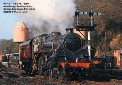  ?? BOb SWeet ?? BR ‘4mt’ 4‑6‑0 No. 75069 rolls through Bewdley station during a light engine trial run on December 14.