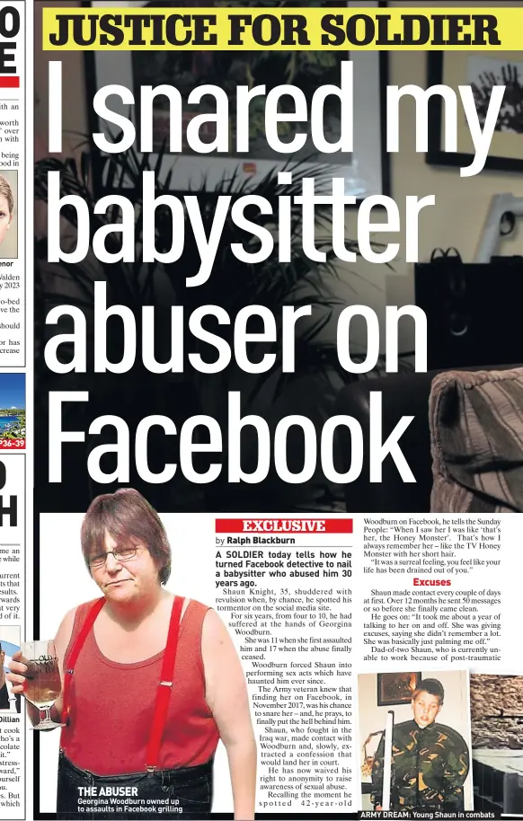  ??  ?? BEATEN: Grosvenor
FOOD FIGHT: Dillian THE ABUSER
Georgina Woodburn owned up to assaults in Facebook grilling
ARMY DREAM: Young Shaun in combats