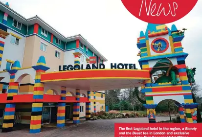  ??  ?? The first Legoland hotel in the region, a Beauty
and the Beast tea in London and exclusive slippers at the Four Seasons Hotel Milano