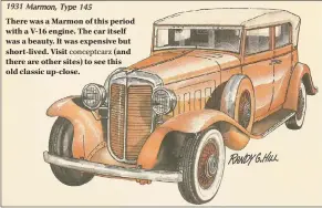  ??  ?? There was a Marmon of this period with a V-16 engine. The car itself was a beauty. It was expensive but short-lived. Visit conceptcar­z (and there are other sites) to see this old classic up-close.